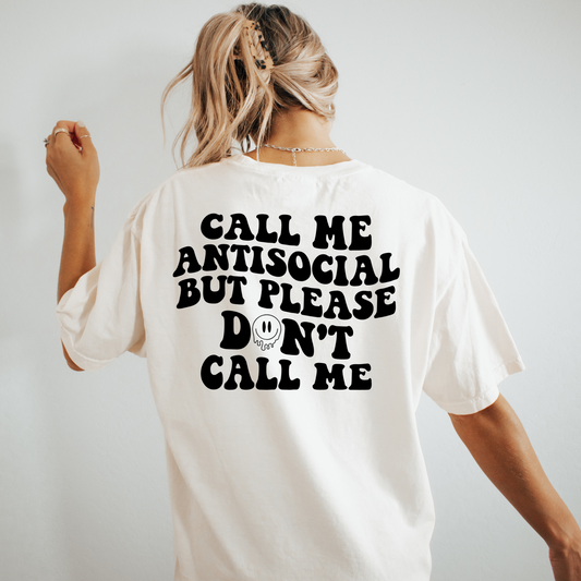 Call Me Anti Social, But Please Don't Call Me T Shirt